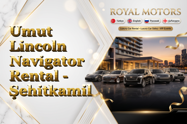 Umut Lincoln Navigator Rental - Şehitkamil