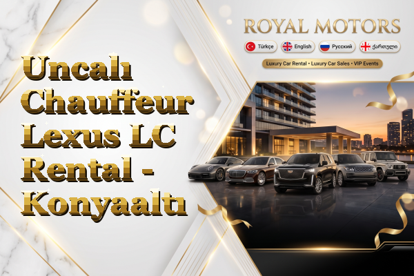 Uncalı Chauffeur Lexus LC Rental - Konyaaltı