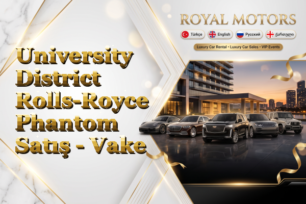 University District Rolls-Royce Phantom Satış - Vake