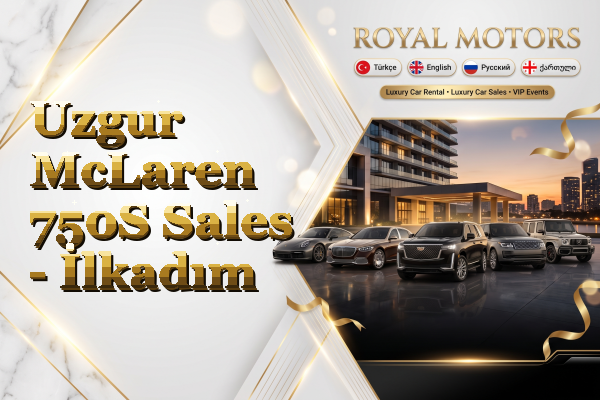 Uzgur McLaren 750S Sales - İlkadım