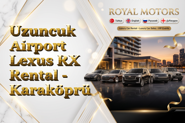 Uzuncuk Airport Lexus RX Rental - Karaköprü