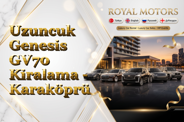 Uzuncuk Genesis GV70 Kiralama - Karaköprü