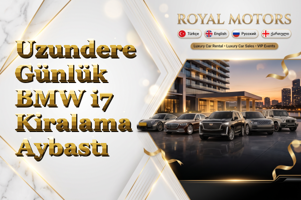Uzundere Günlük BMW i7 Kiralama - Aybastı