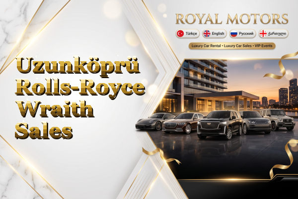 Uzunköprü Rolls-Royce Wraith Sales