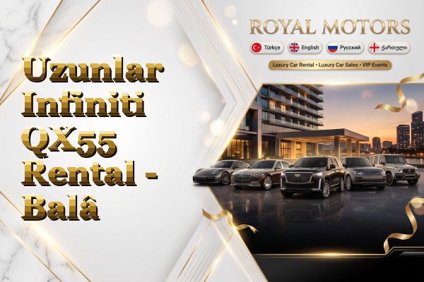 Uzunlar Infiniti QX55 Rental - Balâ