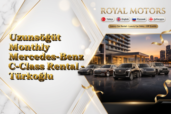 Uzunsöğüt Monthly Mercedes-Benz C-Class Rental - Türkoğlu