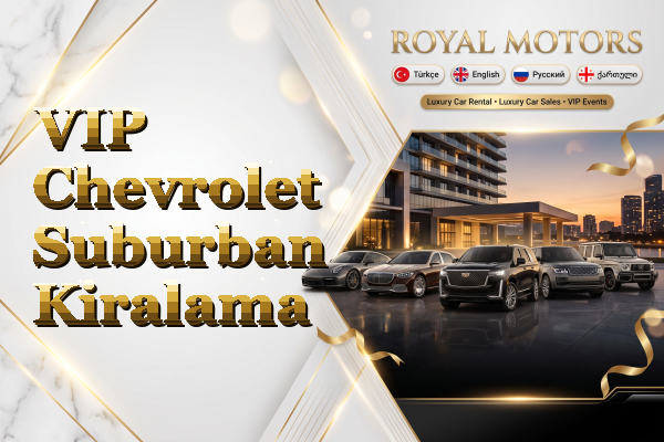 VIP Chevrolet Suburban Kiralama