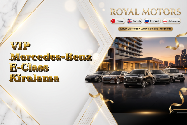 VIP Mercedes-Benz E-Class Kiralama