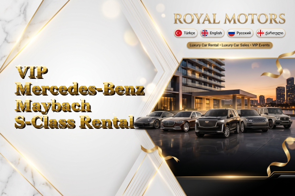 VIP Mercedes-Benz Maybach S-Class Rental