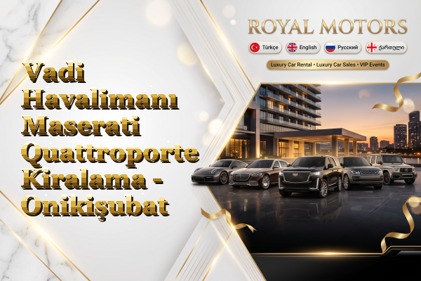 Vadi Havalimanı Maserati Quattroporte Kiralama - Onikişubat
