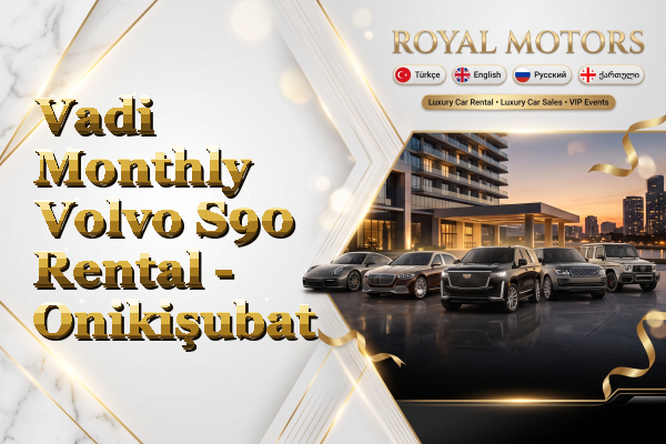 Vadi Monthly Volvo S90 Rental - Onikişubat