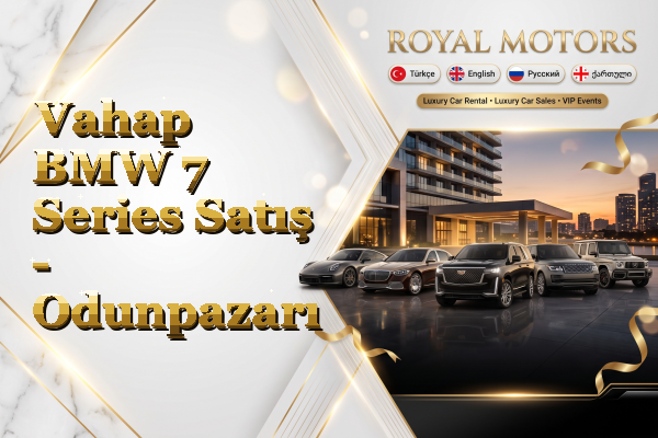 Vahap BMW 7 Series Satış - Odunpazarı
