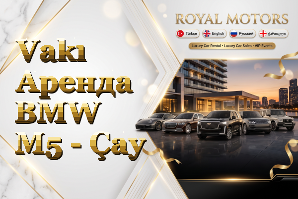 Vakı Аренда BMW M5 - Çay