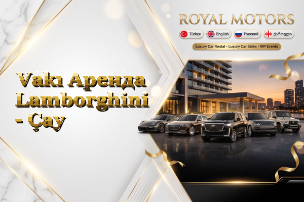 Vakı Аренда Lamborghini - Çay