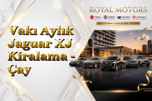 Vakı Aylık Jaguar XJ Kiralama - Çay