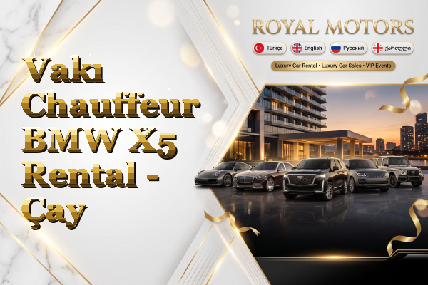 Vakı Chauffeur BMW X5 Rental - Çay