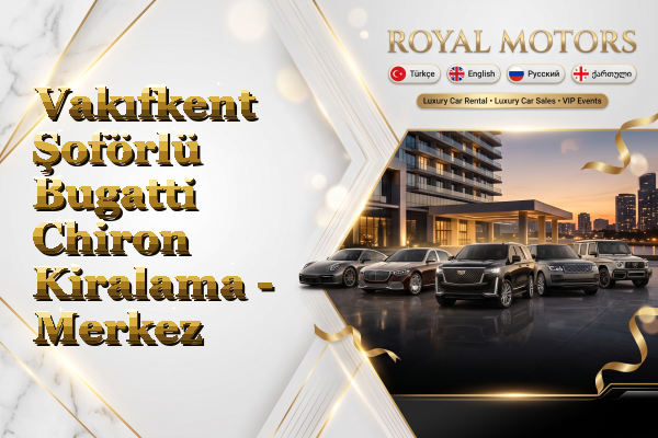 Vakıfkent Şoförlü Bugatti Chiron Kiralama - Merkez