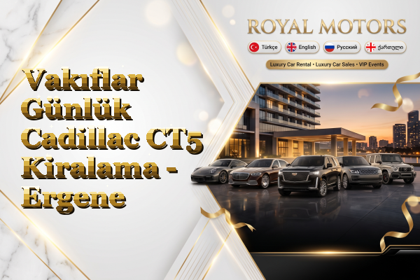 Vakıflar Günlük Cadillac CT5 Kiralama - Ergene