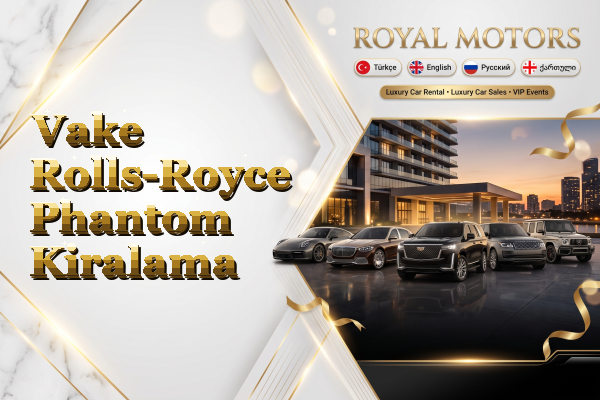 Vake Rolls-Royce Phantom Kiralama