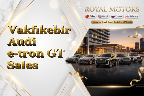 Vakfıkebir Audi e-tron GT Sales
