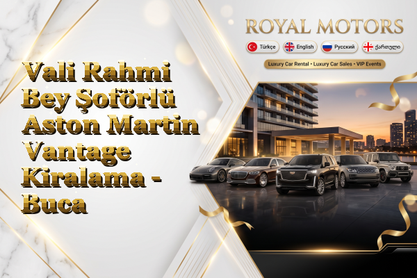 Vali Rahmi Bey Şoförlü Aston Martin Vantage Kiralama - Buca