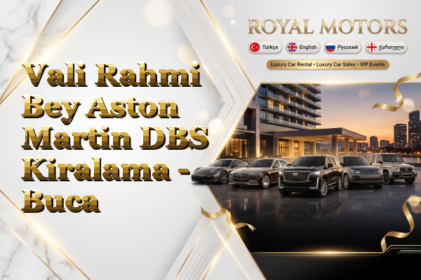 Vali Rahmi Bey Aston Martin DBS Kiralama - Buca