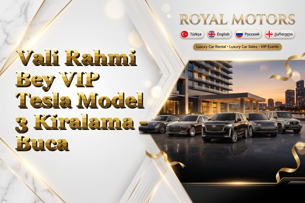Vali Rahmi Bey VIP Tesla Model 3 Kiralama - Buca