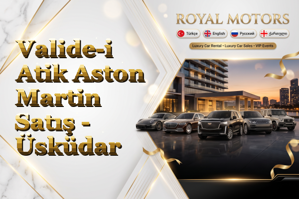Valide-i Atik Aston Martin Satış - Üsküdar