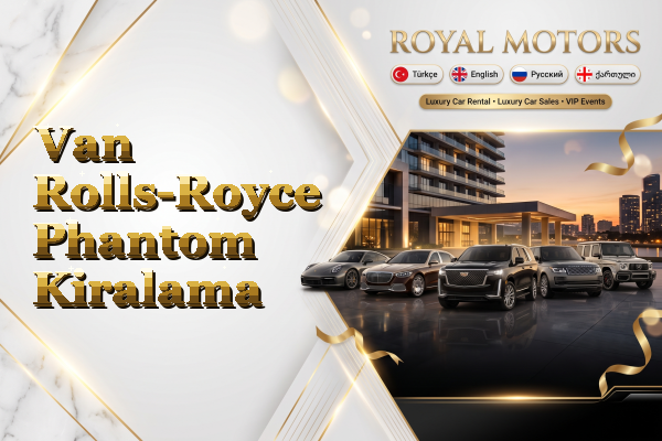 Van Rolls-Royce Phantom Kiralama
