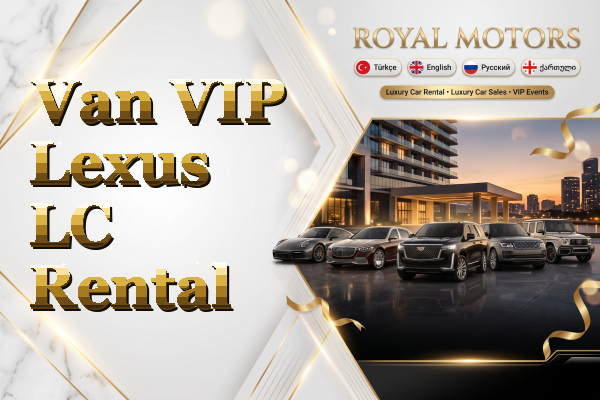 Van VIP Lexus LC Rental