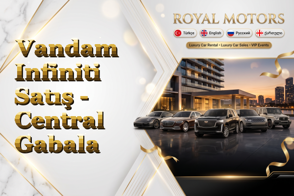 Vandam Infiniti Satış - Central Gabala