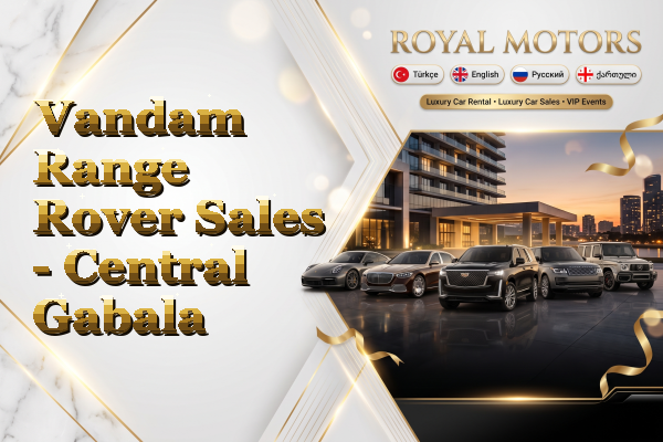 Vandam Range Rover Sales - Central Gabala