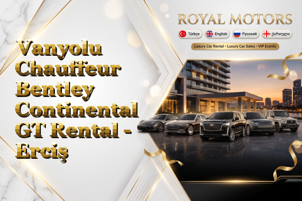 Vanyolu Chauffeur Bentley Continental GT Rental - Erciş