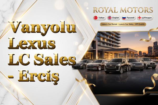 Vanyolu Lexus LC Sales - Erciş