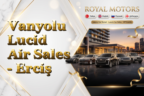 Vanyolu Lucid Air Sales - Erciş