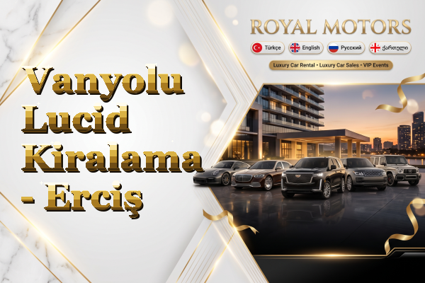 Vanyolu Lucid Kiralama - Erciş