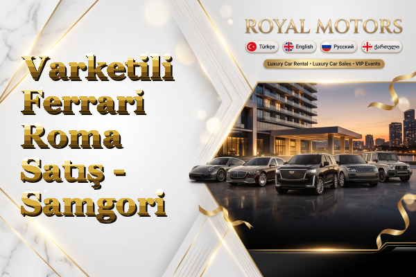 Varketili Ferrari Roma Satış - Samgori