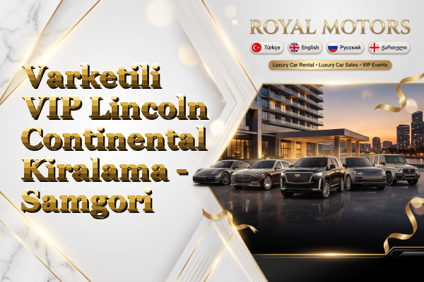 Varketili VIP Lincoln Continental Kiralama - Samgori