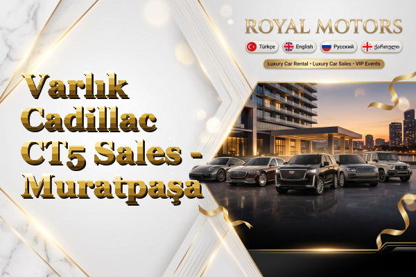 Varlık Cadillac CT5 Sales - Muratpaşa
