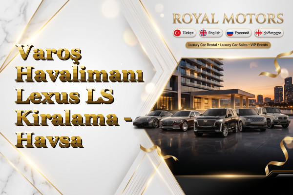 Varoş Havalimanı Lexus LS Kiralama - Havsa