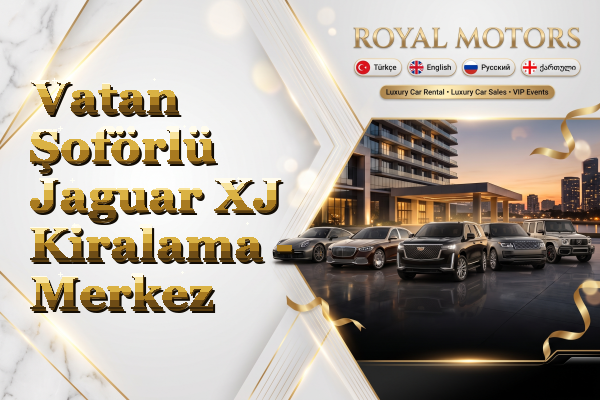 Vatan Şoförlü Jaguar XJ Kiralama - Merkez