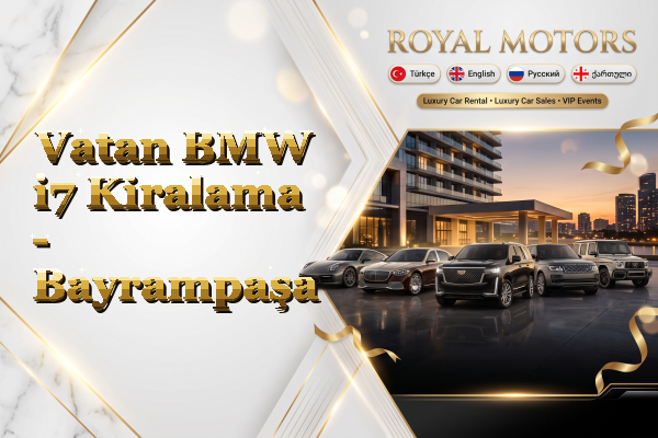 Vatan BMW i7 Kiralama - Bayrampaşa