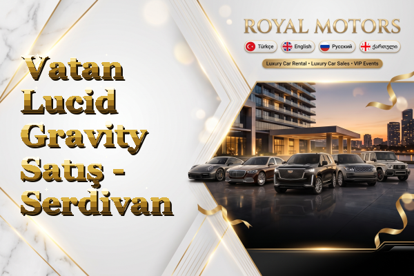 Vatan Lucid Gravity Satış - Serdivan