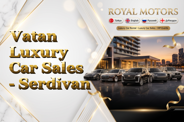 Vatan Luxury Car Sales - Serdivan
