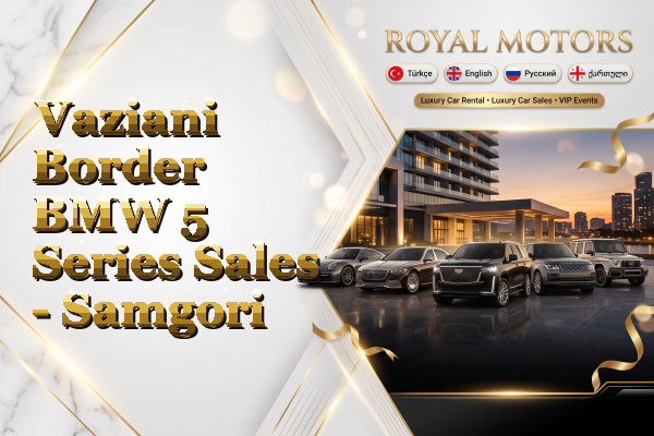 Vaziani Border BMW 5 Series Sales - Samgori