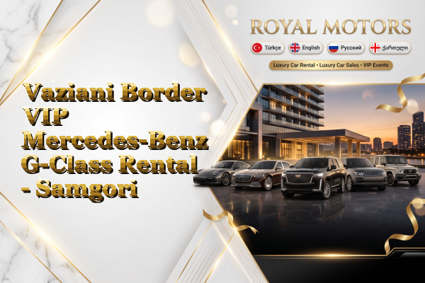 Vaziani Border VIP Mercedes-Benz G-Class Rental - Samgori