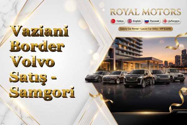 Vaziani Border Volvo Satış - Samgori