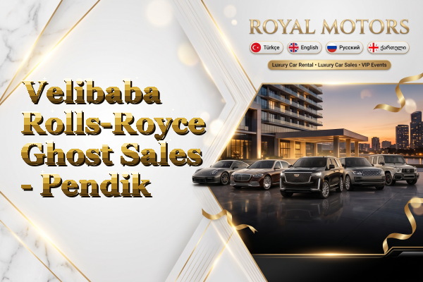 Velibaba Rolls-Royce Ghost Sales - Pendik