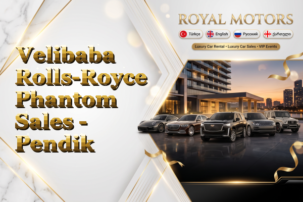 Velibaba Rolls-Royce Phantom Sales - Pendik