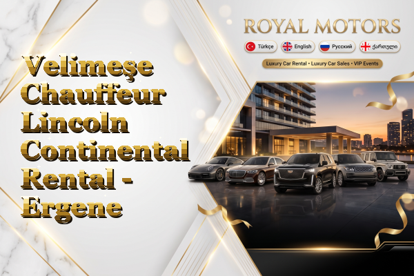 Velimeşe Chauffeur Lincoln Continental Rental - Ergene